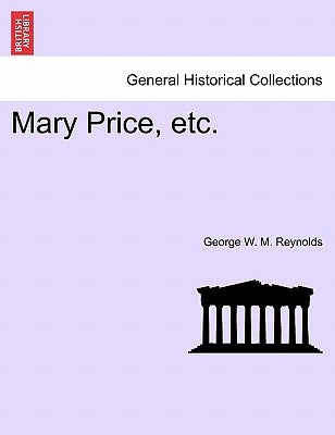 Mary Price, Etc. Vol. I by Reynolds, George W. M.
