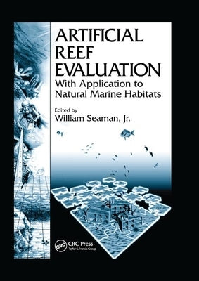 Artificial Reef Evaluation: With Application to Natural Marine Habitats by Seaman, William