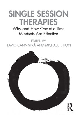Single Session Therapies: Why and How One-at-a-Time Mindsets Are Effective by Cannistrà, Flavio