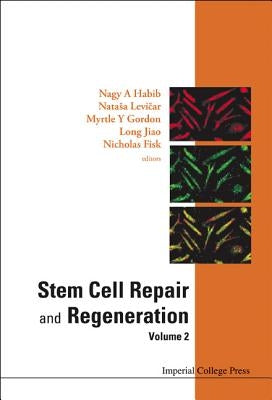 Stem Cell Repair and Regeneration - Volume 2 by Habib, Nagy A.
