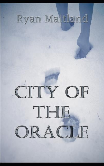 City of the Oracle by Maitland, Ryan