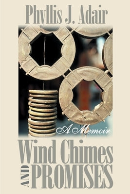 Wind Chimes and Promises by Adair, Phyllis J.