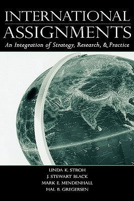 International Assignments: An Integration of Strategy, Research, and Practice by Stroh, Linda K.