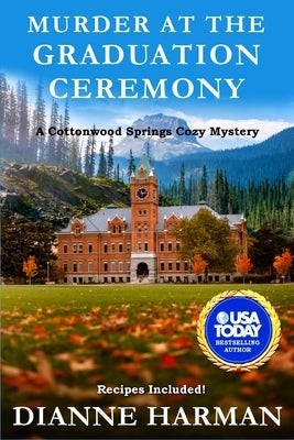 Murder at the Graduation Ceremony: A Cottonwood springs Cozy Mystery by Harman, Dianne