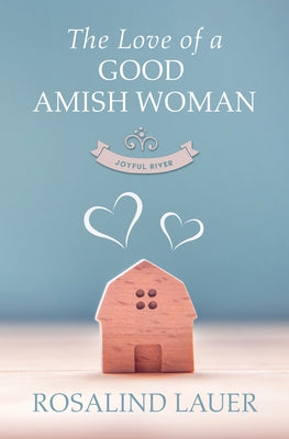 The Love of a Good Amish Woman by Lauer, Rosalind
