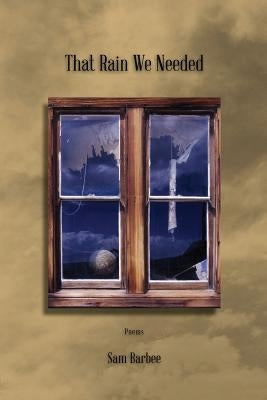 That Rain We Needed by Barbee, Sam