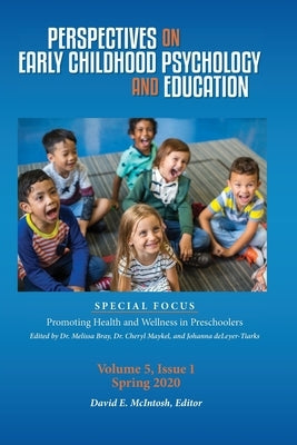 Perspectives on Early Childhood Psychology and Education Vol 5.1: Promoting Health and Wellness in Preschoolers by McIntosh, David E.