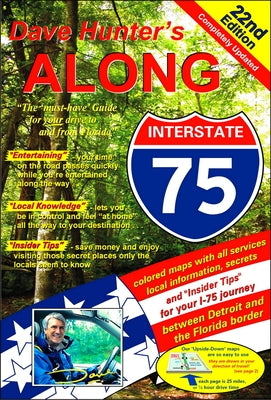 Along Interstate-75, 22nd Edition: The Must Have Guide for Your Drive to and from Florida Volume 22 by Hunter, Dave