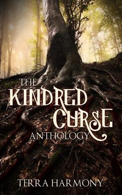 The Kindred Curse Anthology by Harmony, Terra