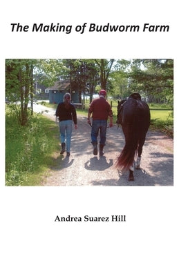 The Making of Budworm Farm by Hill, Andrea Suarez
