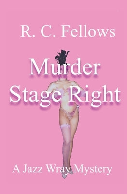 Murder Stage Right: A Jazz Wray Mystery by Fellows, R. C.