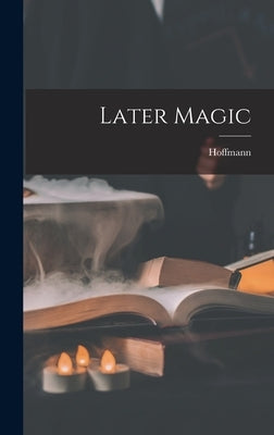 Later Magic by (Professor), Hoffmann