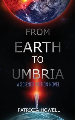 From Earth to Umbria: A Science Fiction Novel by Howell, Patricia