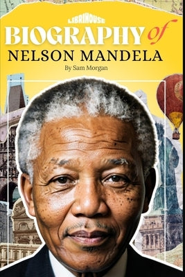 Biography of Nelson Mandela by Bookpublishing, Librihouse