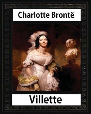 Villette, a novel (1853), by Charlotte Bronte and Miss Mulock: Dinah Maria Mulock, also often credited as Miss Mulock or Mrs. Craik) (20 April 1826 - by Mulock