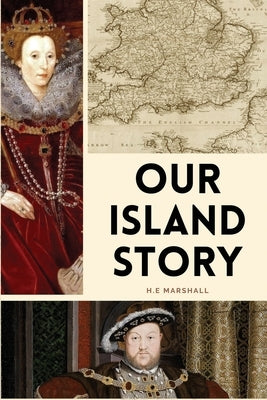 Our Island Story: Easy to Read Layout by Marshall, H. E.