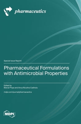 Pharmaceutical Formulations with Antimicrobial Properties by Popa, Marcel