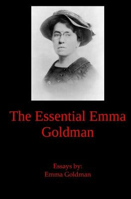 The Essential Emma Goldman by Goldman, Emma