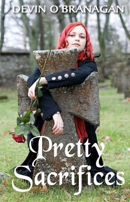 Pretty Sacrifices by O'Branagan, Devin