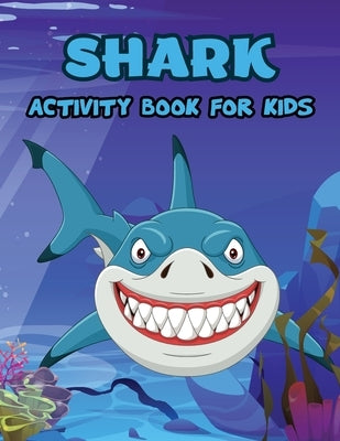 Shark Activity Book for Kids: Shark Book Activity for Boys, Shark Activity Book for Children, Activity Book for Boys by Bidden, Laura