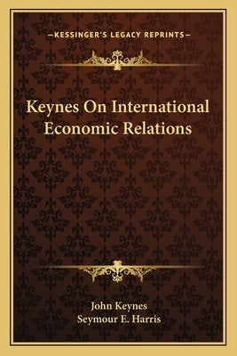Keynes On International Economic Relations by Keynes, John