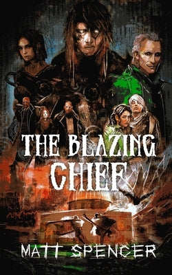 The Blazing Chief by Spencer, Matt