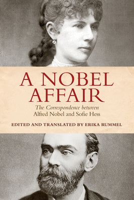 A Nobel Affair: The Correspondence Between Alfred Nobel and Sofie Hess by Rummel, Erika