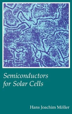 Semiconductors for Solar Cells by Moller, Hans Joachim