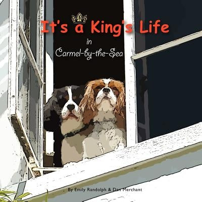It's a King's Life in Carmel-by-the-Sea by Merchant, Dan