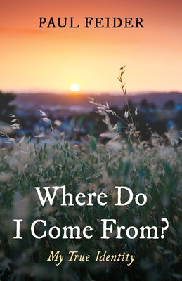 Where Do I Come From? by Feider, Paul