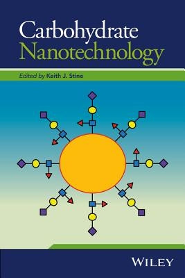 Carbohydrate Nanotechnology by Stine, Keith J.