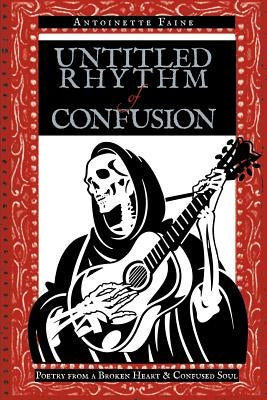 Untitled Rhythm of Confusion: Poetry from a Broken Heart & Confused Soul by Faine, Antoinette
