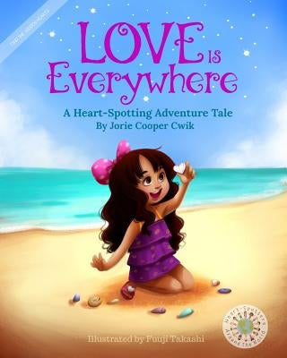 Love Is Everywhere: A Heart-Spotting Adventure Tale by Takashi, Fuuji