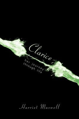 Clarice: Her Journey Through Life by Maxwell, Harriet