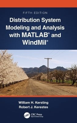 Distribution System Modeling and Analysis with MATLAB(R) and WindMil(R) by Kersting, William H.