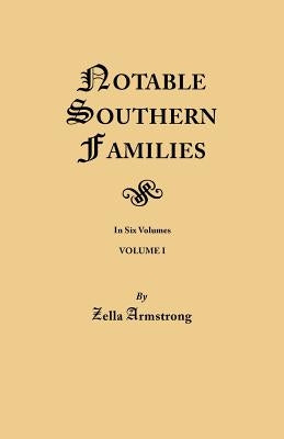 Notable Southern Families. Volume I by Armstrong, Zella