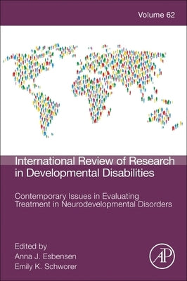 Contemporary Issues in Evaluating Treatment in Neurodevelopmental Disorders: Volume 62 by Esbensen, Anna