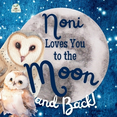 Noni Loves You to the Moon and Back: A Beautiful Story of Love That Stretches as Far as the Stars by Press, Sweet Sprout