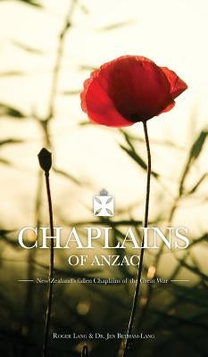 Chaplains of ANZAC: New Zealand's fallen Chaplains of the Great War by Cohen, R.