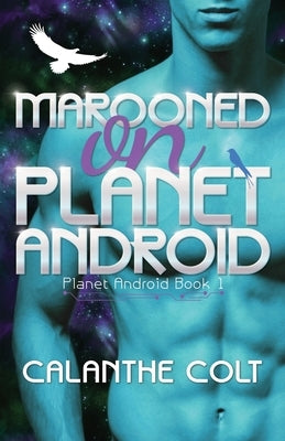 Marooned on Planet Android by Colt, Calanthe