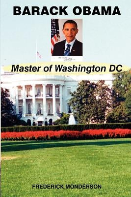 Barack Obama - Master of Washington DC by Monderson, Frederick