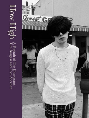 How High: A Portrait of the Charlatans by Burgess, Tim