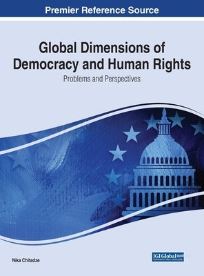 Global Dimensions of Democracy and Human Rights: Problems and Perspectives by Chitadze, Nika