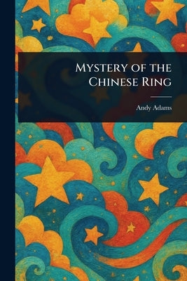 Mystery of the Chinese Ring by Adams, Andy