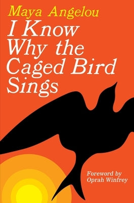 I Know Why the Caged Bird Sings by Angelou, Maya