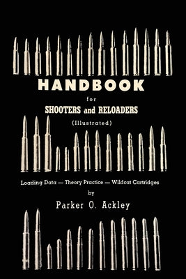 Handbook for Shooters and Reloaders by Ackley, Parker O.