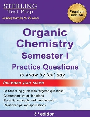 College Organic Chemistry Semester I: Practice Questions with Detailed Explanations by Test Prep, Sterling