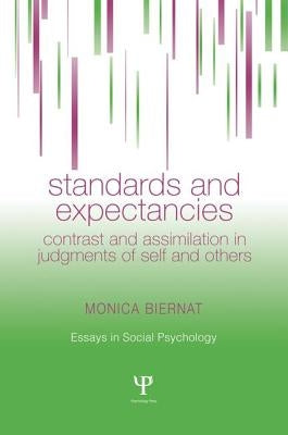 Standards and Expectancies: Contrast and Assimilation in Judgments of Self and Others by Biernat, Monica