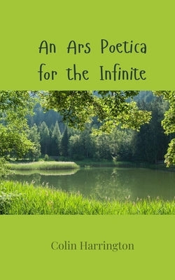 An Ars Poetica for the Infinite by Harrington, Colin