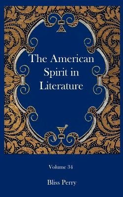 The American Spirit in Literature by Perry, Bliss